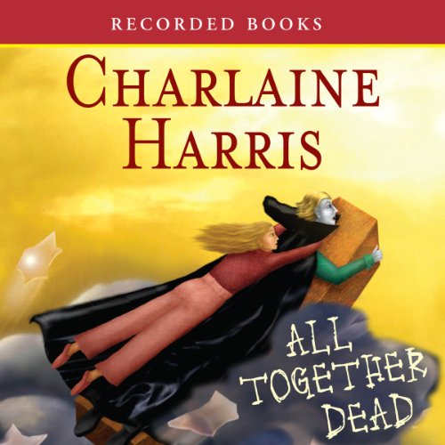 All Together Dead: Sookie Stackhouse Southern Vampire Mystery #7