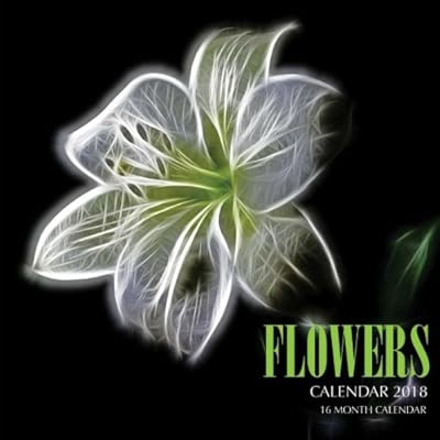 Flowers Calendar 2018: 16 Month Calendar