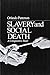 Slavery and Social Death: A Comparative Study