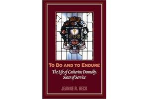 To Do and to Endure: The Life of Catherine Donnelly, Sister of Service