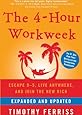 The 4-Hour Workweek: Escape 9-5, Live Anywhere, and Join the New Rich (Expanded and Updated)
