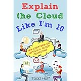 Explain the Cloud Like I'm 10