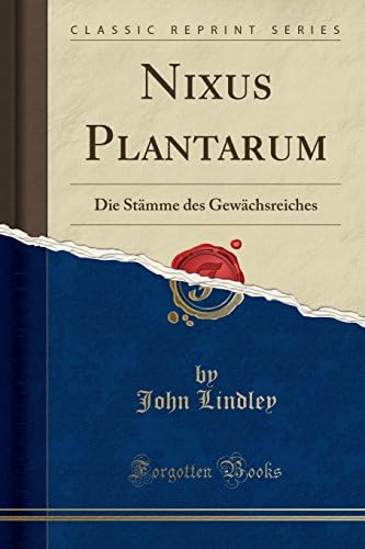 Nixus Plantarum: Die Stämme des Gewächsreiches (Classic Reprint) (German Edition) (German) Paperback – February 20, 2018