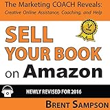 Sell Your Book on Amazon: The Book Marketing Coach Reveals Top-Secret 