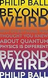 Beyond Weird [Paperback] BALL, PHILIP cover