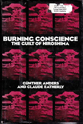 Burning Conscience: The Case of the Hiroshima Pilot (English and German Edition) by Claude Eatherly