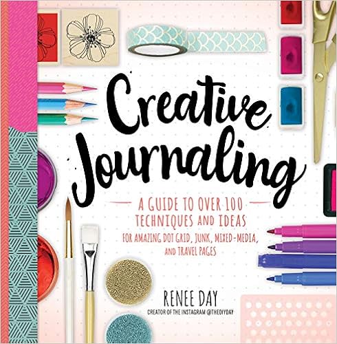 Creative Journaling: A Guide to Over 100 Techniques and Ideas for Amazing Dot Grid, Junk, Mixed-Media, and Travel Pages