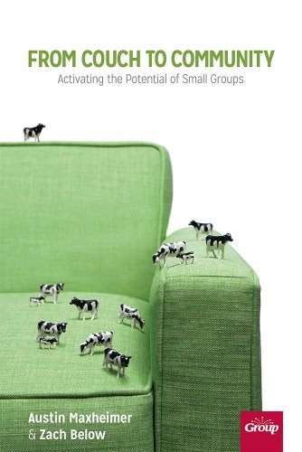 From Couch to Community: Activating the Potential of Small Groups by Austin Maxheimer, Zach Below