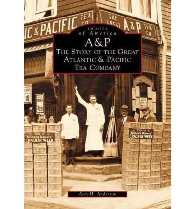 A & P: The Great Atlantic & Pacific Tea Company