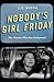 Nobody's Girl Friday: The Women Who Ran Hollywood by J. E. Smyth