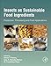 Insects as Sustainable Food Ingredients: Production, Processing and Food Applications