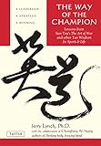 The Way of the Champion: Lessons from Sun Tzu's the Art of War and Other Tao Wisdom for Sports & Lif by Jerry Lynch Ph.D., Chungliang Al Huang