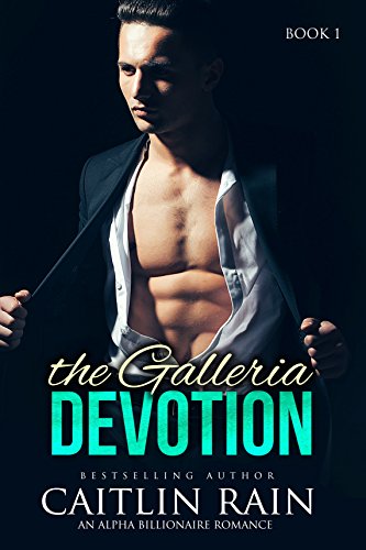 The Galleria DEVOTION (The Galleria Devotion, Book One) (An Alpha Billionaire Romance)