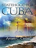 Statehood for Cuba: ..along el Camino de Santiago, Spain (In Paperback at Amazon) by Art Castro