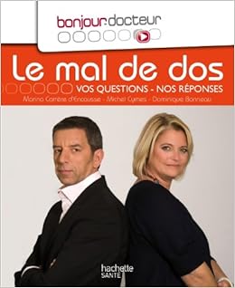 Le mal de dos, Vos questions, nos réponses, by Michel Cymes Marina CarrÃ¨re d'Encausse