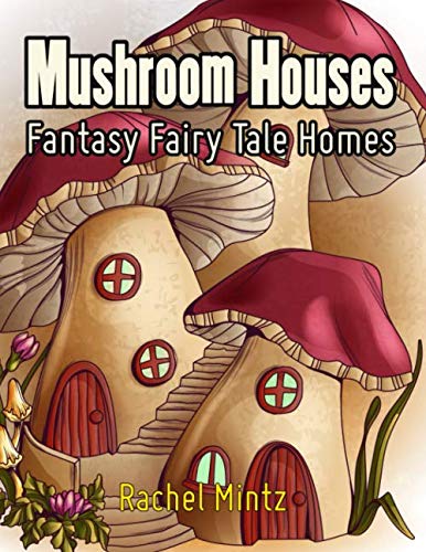 Download Download: Mushroom Houses - Fantasy Fairy Tale Homes ...