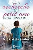 À la recherche du petit ami insaisissable (French Edition) by Nick Alexander, Sandra Kazourian