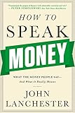 How to Speak Money: What the Money People Say-and What It Really Means
