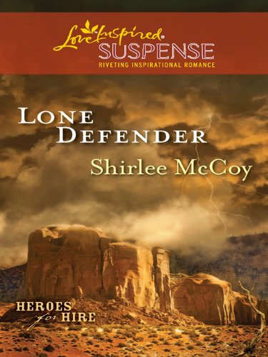 Lone Defender (Heroes for Hire Book 4) by Shirlee McCoy