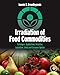 Irradiation of Food Commodities: Techniques, Applications, Detection, Legislation, Safety and Consum by Ioannis S. Arvanitoyannis