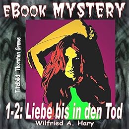 Mystery 001 2 Liebe Bis In Den Tod German Edition Ebook W A Hary Amazon Ca Kindle Store