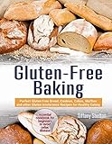 Gluten-Free Baking: Perfect Gluten Free Bread, Cookies, Cakes, Muffins and other Gluten Intolerance by Tiffany Shelton