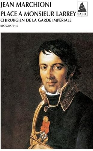 Download Place à Monsieur Larrey : Chirurgien de la garde impériale PDF
