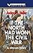 If the North Had Won the Civil War: An Alternate History by