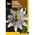 Foraging California: Finding, Identifying, and Preparing Edible Wild ...