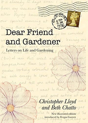 Dear Friend and Gardener: Letters on Life and Gardening Hardcover โ October 3, 2013