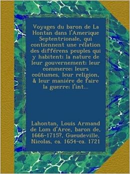 Voyages Du Baron De La Hontan Dans L Amerique Septentrionale Qui