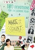 Make It Count: 180 Devotions for the School Year