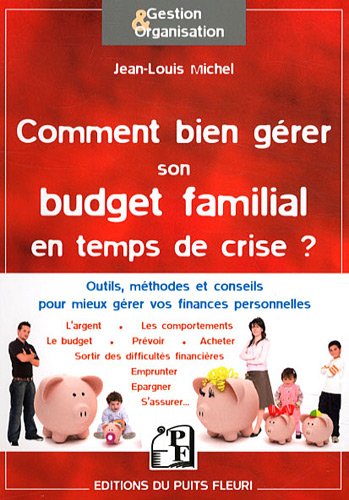 Comment bien gérer son budget familial en temps de crise ?