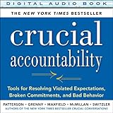 Crucial Accountability: Tools for Resolving Violated Expectations, Broken Commitments, and Bad Behavior, 2nd Edition