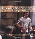 Front cover for the book Savoring San Francisco: Recipes from the City's Neighborhood Restaurants by Carolyn Miller