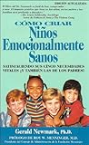 Como Criar Niños Emocionalmente Sanos: Satisfaciendo Sus Cinco Necesidades Vitales Y También Las de los Padres! Edición Actualizada (Spanish Edition)