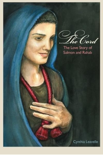 The Cord The Love Story Of Salmon And Rahab Conquest Of Canaan The Cord The Love Story Of Salmon And Rahab Conquest Of Canaan