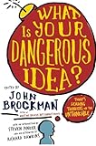What Is Your Dangerous Idea?: Today’s Leading Thinkers on the Unthinkable (Edge Question Series) cover