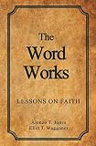 The Word Works: Lessons on Faith by 