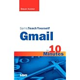 Sams Teach Yourself Gmail in 10 Minutes (Sams Teach Yourself -- Minutes)