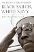 Black Sailor, White Navy: Racial Unrest in the Fleet during the Vietnam War Era by John Darrell Sherwood