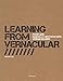 Learning from Vernacular : Pour une nouvelle architecture vernaculaire by