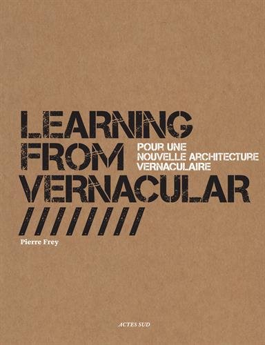 Learning from Vernacular : Pour une nouvelle architecture vernaculaire by Pierre Frey