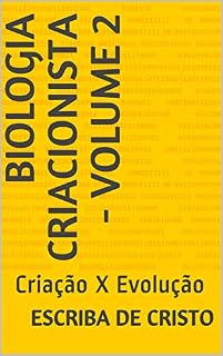 Livro BIOLOGIA CRIACIONISTA - VOLUME 2: Criação X Evolução