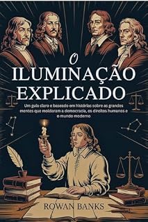 Livro O Iluminação Explicado : Um guia claro e baseado em histórias sobre as grandes mentes que moldaram a democracia, os direitos humanos e o mundo moderno