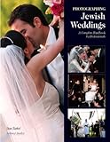 Photographing Jewish Weddings: A Complete Handbook for Professionals by Stan Turkel
