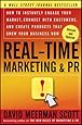 Real-Time Marketing and PR: How to Instantly Engage Your Market, Connect with Customers, and Create Products that Grow Your Business Now