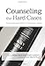 Counseling the Hard Cases: True Stories Illustrating the Sufficiency of God’s Resources in Scripture