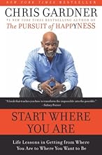 Start Where You Are: Life Lessons in Getting from Where You Are to Where You Want to Be