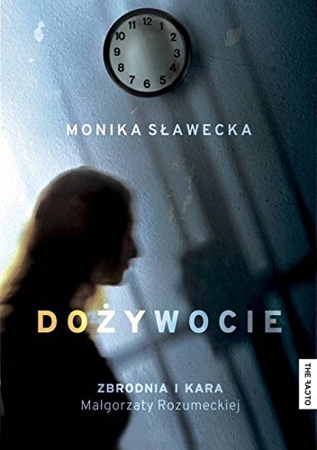 Dozywocie. Zbrodnia i kara Malgorzaty Rozumeckiej